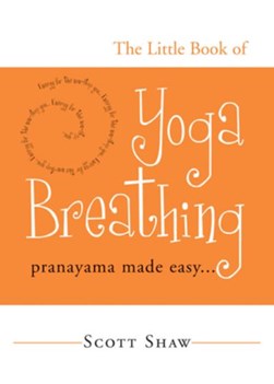 The little book of yoga breathing by Scott Shaw