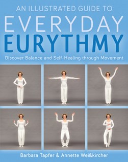 An illustrated guide to everyday eurythmy by Barbara Tapfer