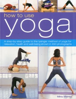 How to use yoga by Mira Mehta