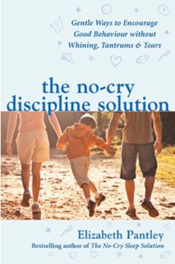 The no-cry discipline solution by Elizabeth Pantley