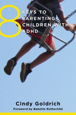 8 keys to parenting children with ADHD by Cindy Goldrich
