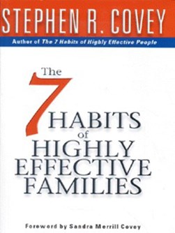The 7 habits of highly effective families by Stephen R. Covey