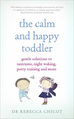 The calm and happy toddler by Rebecca Chicot