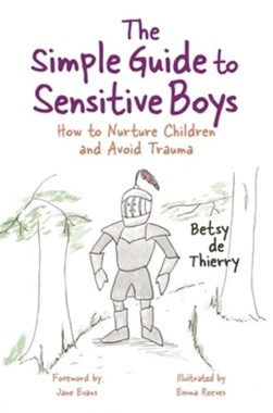 The simple guide to raising sensitive boys by Betsy de Thierry
