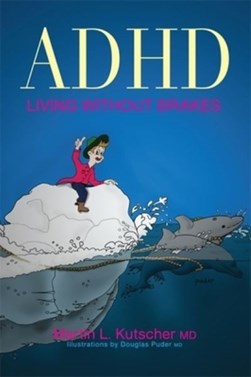 Adhd Living Without Brakes  P/B by Martin L. Kutscher