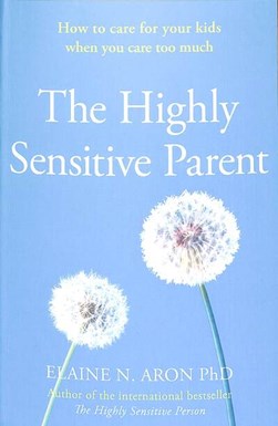Highly Sensitive Parent P/B by Elaine Aron
