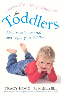 Secrets Of The Baby Whisperer For Toddlers by Tracy Hogg