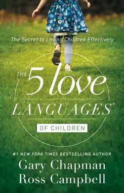 The 5 love languages of children by Gary D. Chapman