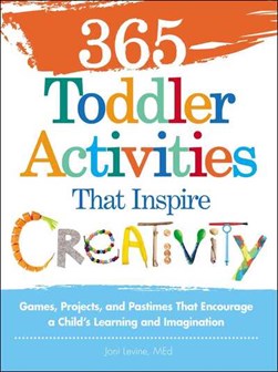 365 toddler activities that inspire creativity by Joni Levine