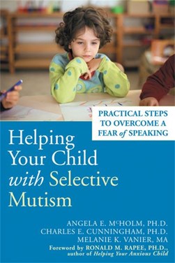 Helping your child with selective mutism by Angela E. McHolm