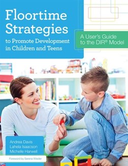 Floortime strategies to promote development in children and by Andrea Lee Davis
