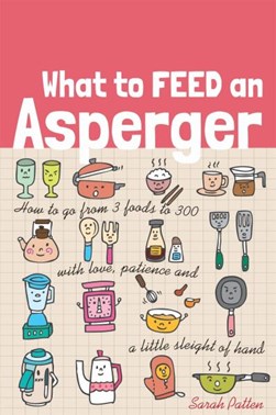 What to feed an Asperger by Sarah Patten