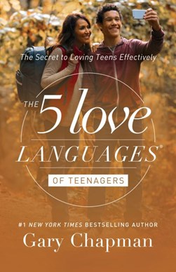 The 5 love languages of teenagers by Gary D. Chapman