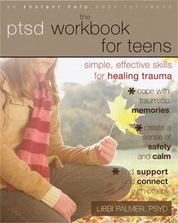 The PTSD workbook for teens by Libbi Palmer