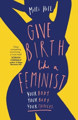 Give Birth Like A Feminist P/B by Milli Hill