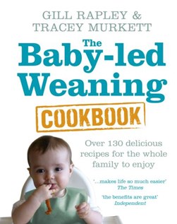Baby Led Weaning Cookbook by Gill Rapley