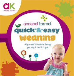 Quick and Easy Weaning Recipes H/B by Annabel Karmel