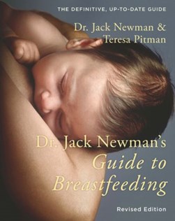 Dr. Jack Newman's guide to breastfeeding by Jack Newman