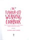 The flavour-led weaning cookbook by Zainab Jagot Ahmed
