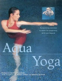 Aqua yoga by Françoise Barbira Freedman