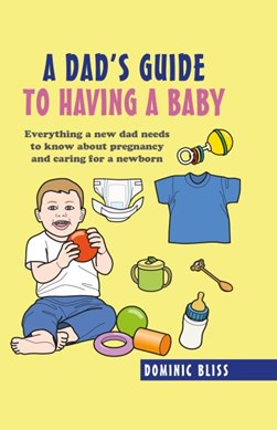 A man's guide to having a baby by Dominic Bliss