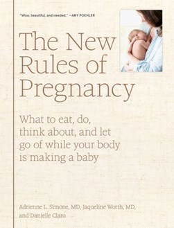 The new rules of pregnancy by Adrienne L. Simone