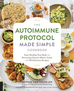 The Autoimmune Protocol Made Simple Cookbook by Sophie Van Tiggelen