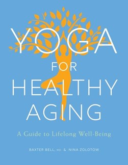 Yoga For Healthy Aging P/B by Baxter Bell