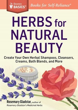 Herbs for natural beauty by Rosemary Gladstar