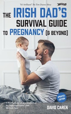 Irish Dads Survival Guide to Pregnancy (& Beyond) P/B by David Caren