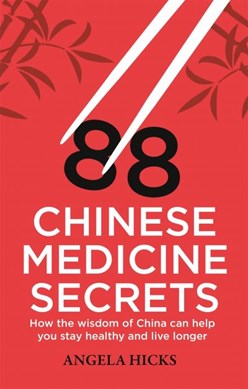 88 Chinese medicine secrets by Angela Hicks