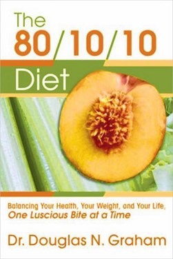 80/10/10 Diet by Douglas N. Graham