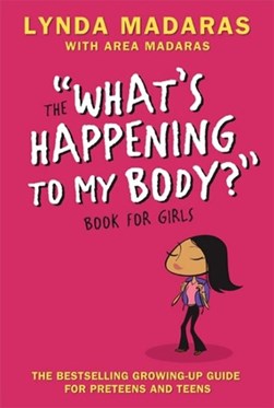 The what's happening to my body? book for girls by Lynda Madaras