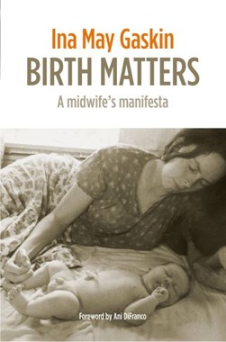 Birth Matter by Ina May Gaskin