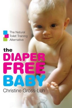 The diaper-free baby by Christine Gross-Loh