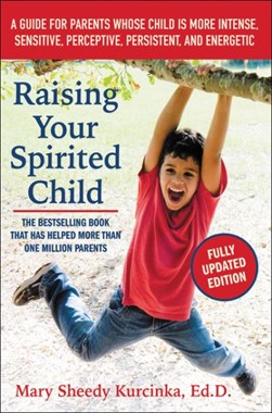 Raising your spirited child by Mary Sheedy Kurcinka