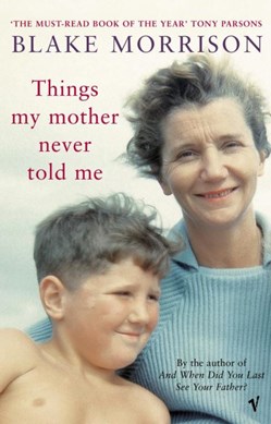 Things My Mother Never Told M by Blake Morrison