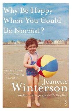 Why Be Happy When You Can Be Normal  P/B by Jeanette Winterson