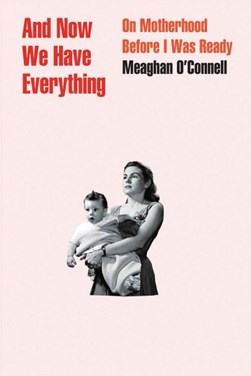 And now we have everything by Meaghan O'Connell