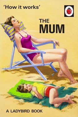The mum by Jason Hazeley