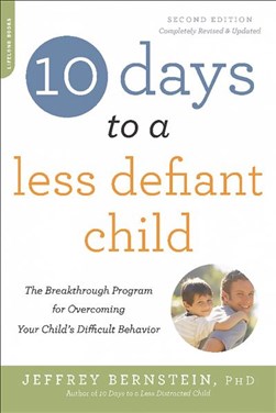 10 Days to a Less Defiant Child 2Ed P/B by Jeffrey Bernstein