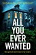 All you ever wanted by Susan Elliot Wright