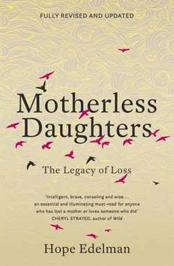 Motherless Daughters The Legacy of Loss TPB by Hope Edelman