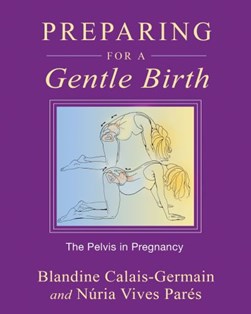 Preparing for a gentle birth by Blandine Calais-Germain