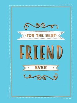 For the best friend ever by 