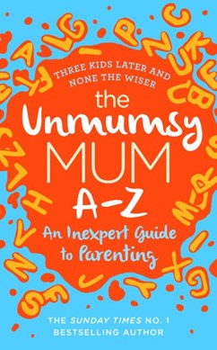 The Unmumsy Mum A-Z by Sarah Turner