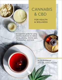 Cannabis & CBD for health and wellness by Aliza Sherman