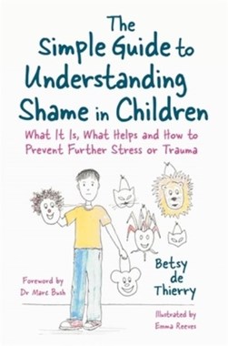The simple guide to understanding shame in children by Betsy de Thierry