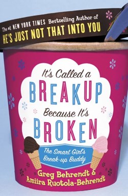 Its Called A Break Up Because Its Broken by Greg Behrendt