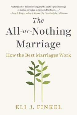 The All-or-nothing Marriage by Eli J. Finkel